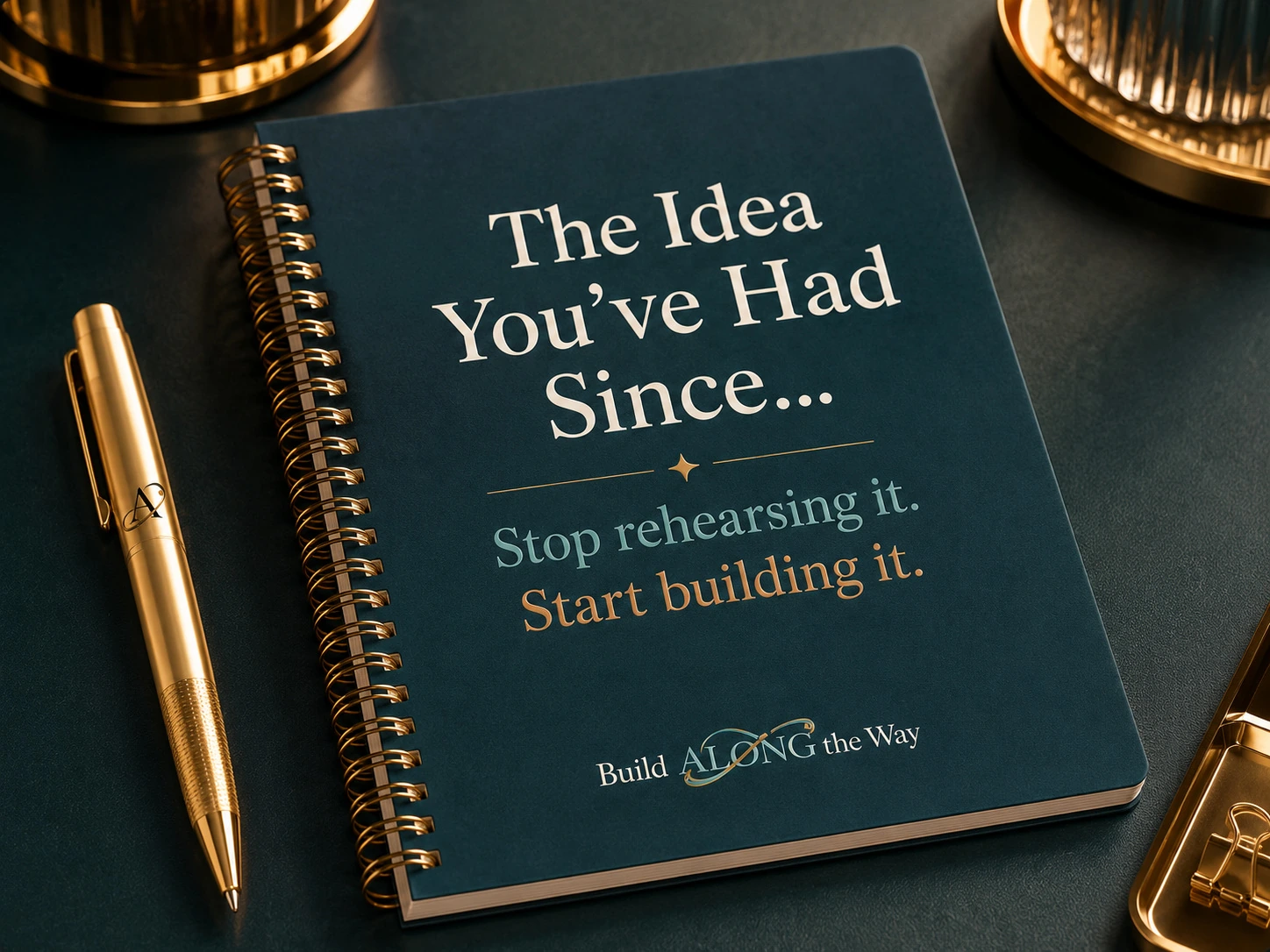 The Idea You've Had Since workbook on a premium dark teal desk